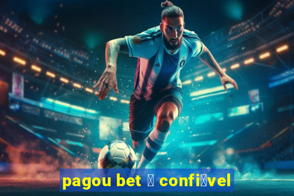 pagou bet 茅 confi谩vel