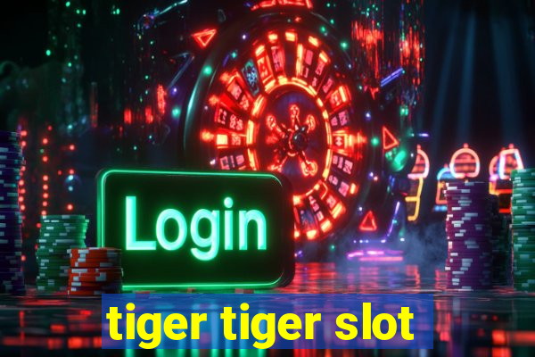 tiger tiger slot