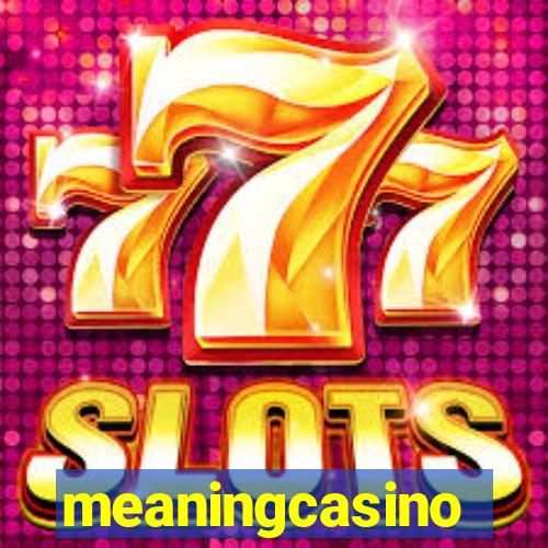 meaningcasino