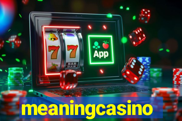 meaningcasino