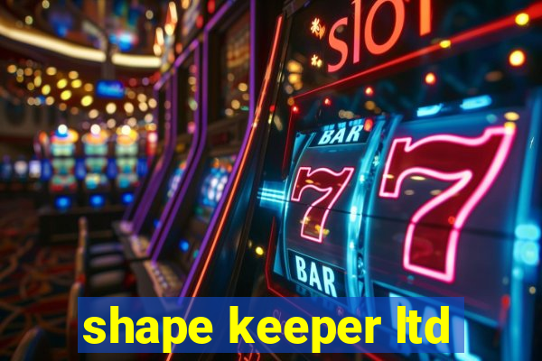 shape keeper ltd