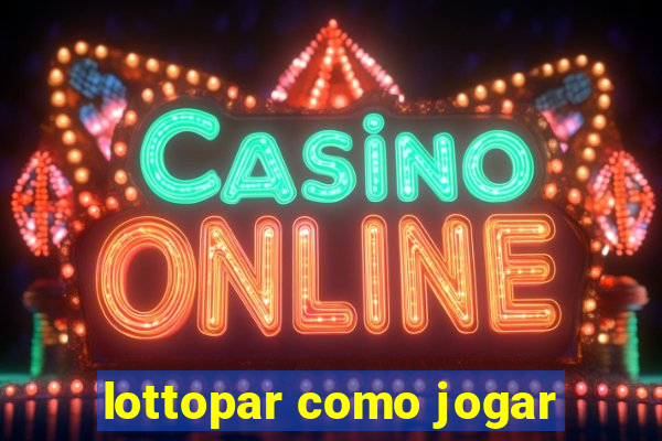 lottopar como jogar