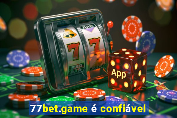 77bet.game é confiável