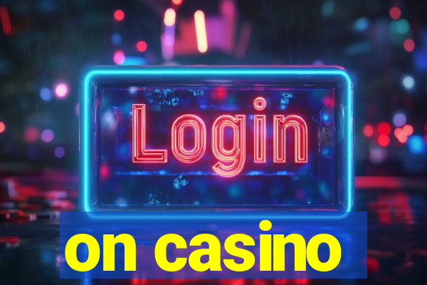 on casino