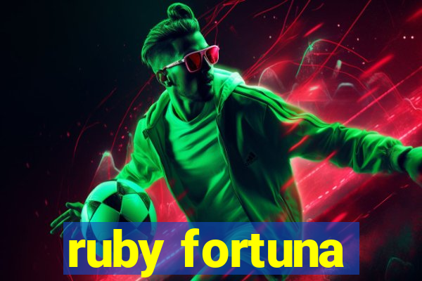 ruby fortuna