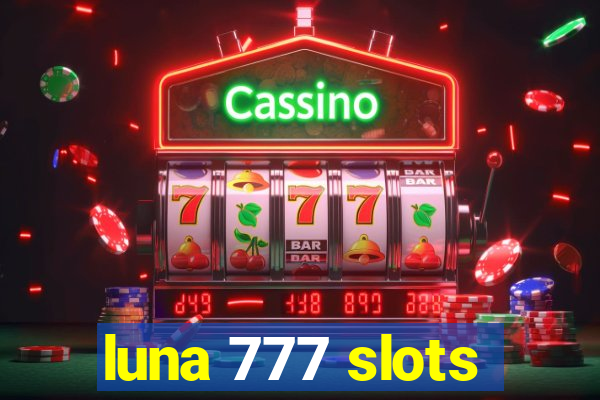 luna 777 slots