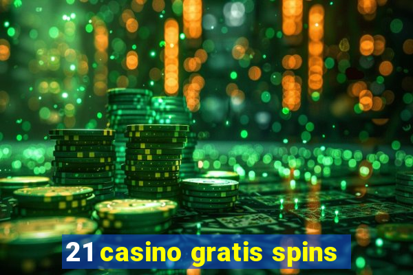 21 casino gratis spins