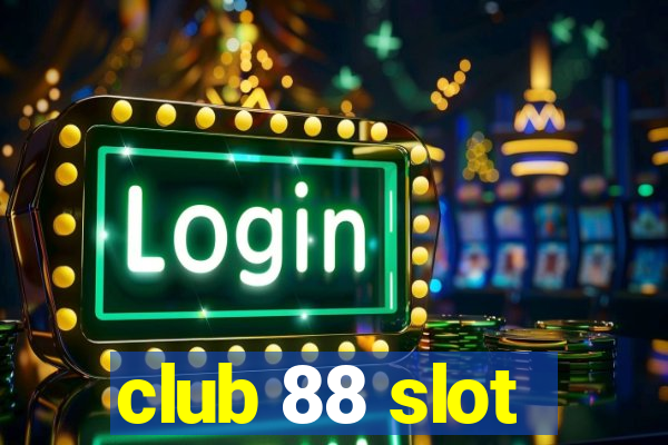 club 88 slot