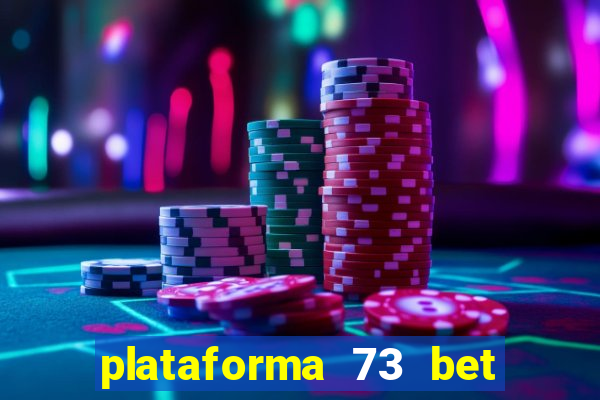 plataforma 73 bet 茅 confi谩vel