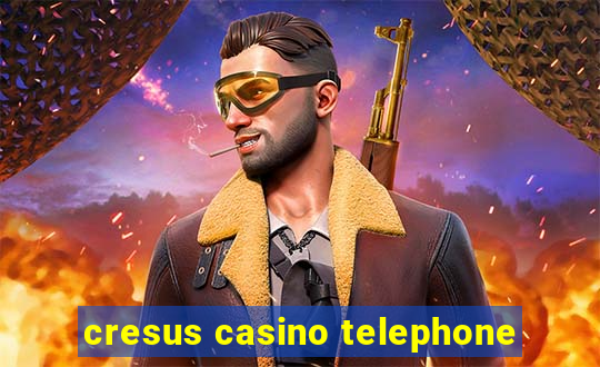 cresus casino telephone