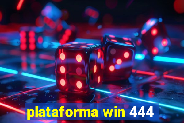 plataforma win 444