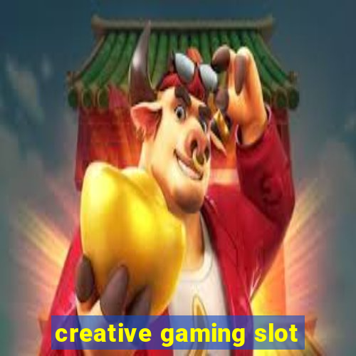 creative gaming slot