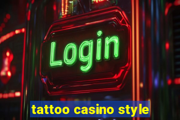 tattoo casino style