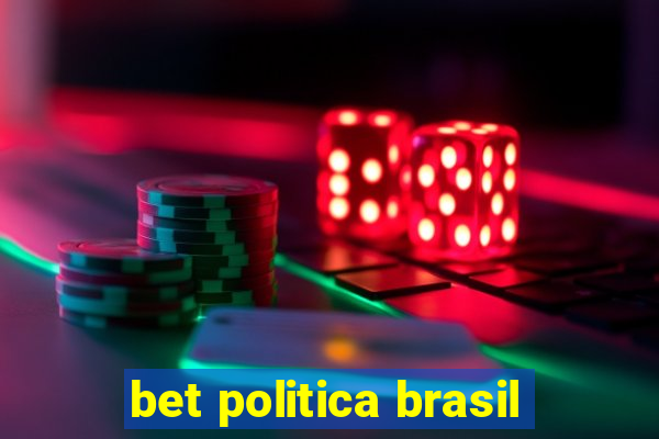 bet politica brasil