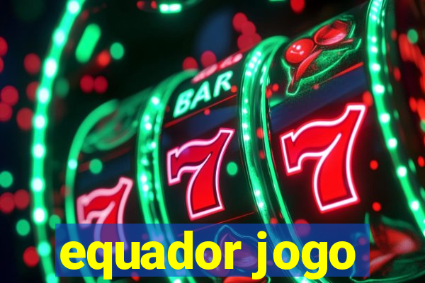 equador jogo