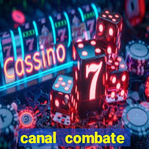 canal combate multicanais ao vivo