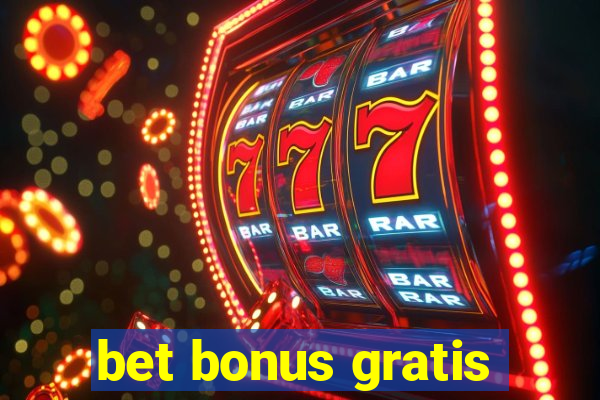 bet bonus gratis