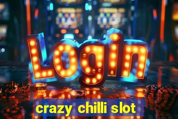 crazy chilli slot