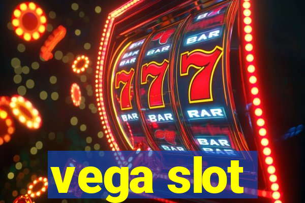 vega slot