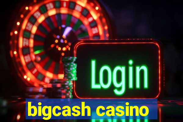 bigcash casino