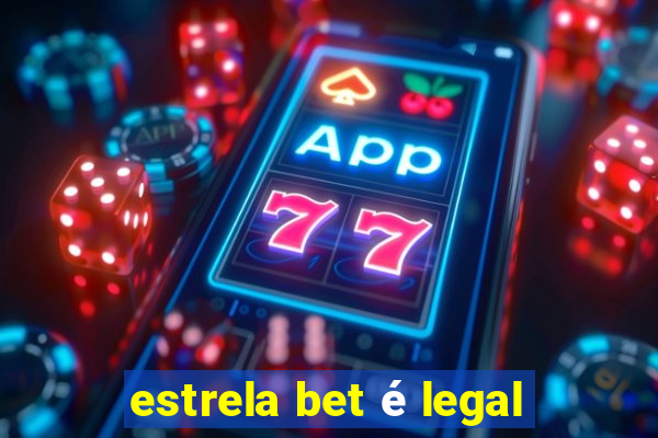 estrela bet é legal