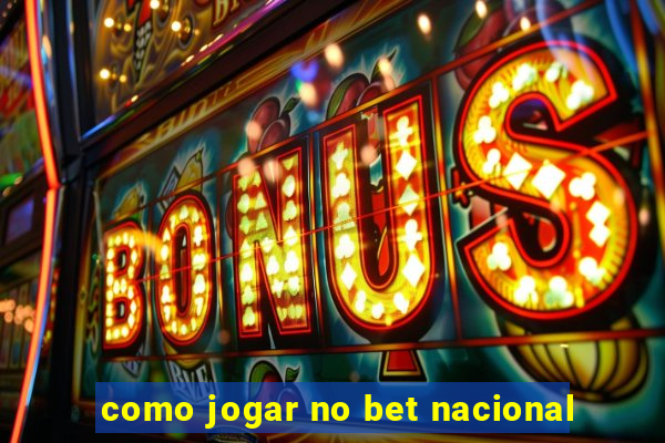 como jogar no bet nacional