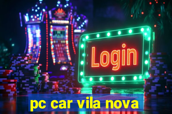 pc car vila nova