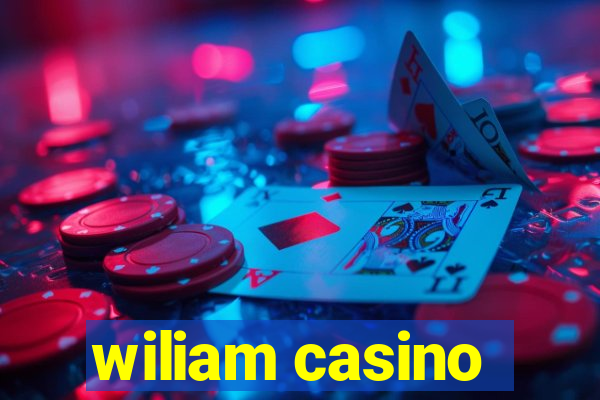 wiliam casino