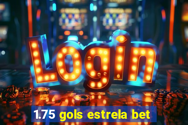 1.75 gols estrela bet