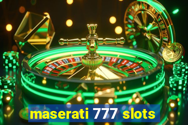 maserati 777 slots