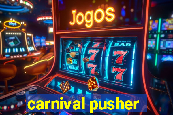 carnival pusher