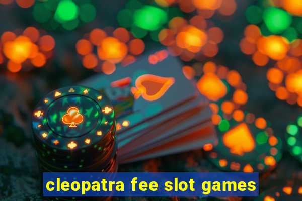 cleopatra fee slot games