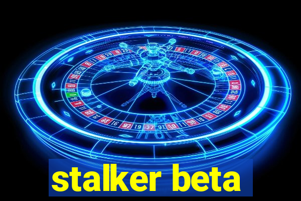 stalker beta