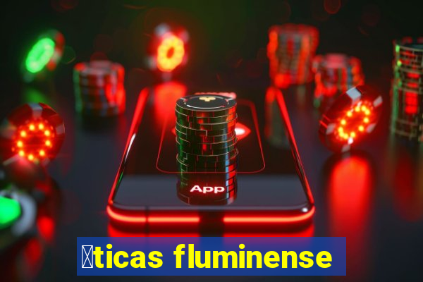 贸ticas fluminense