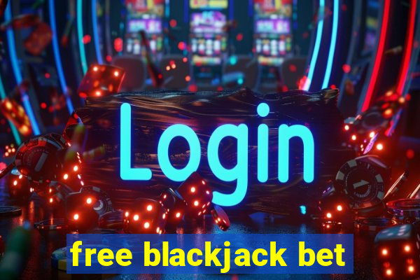 free blackjack bet