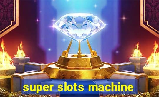 super slots machine