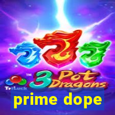 prime dope