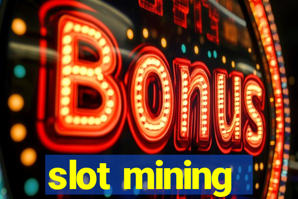 slot mining