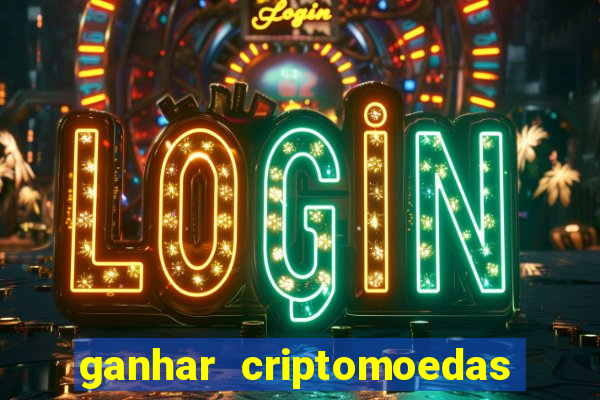 ganhar criptomoedas jogando no celular