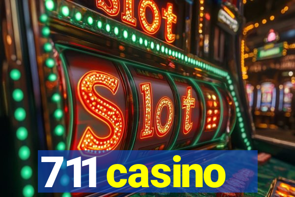 711 casino