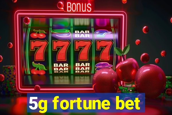 5g fortune bet