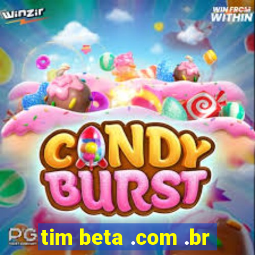 tim beta .com .br