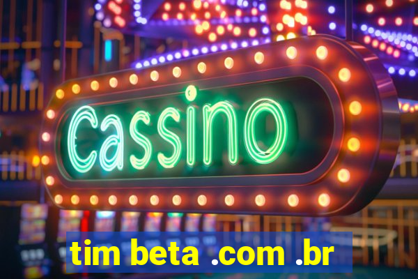 tim beta .com .br