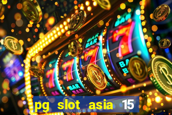 pg slot asia 15 ??? 100