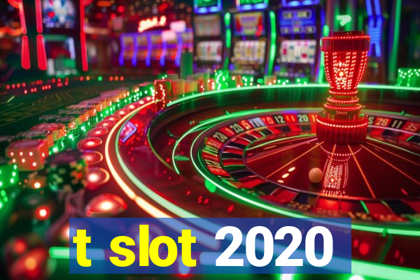 t slot 2020