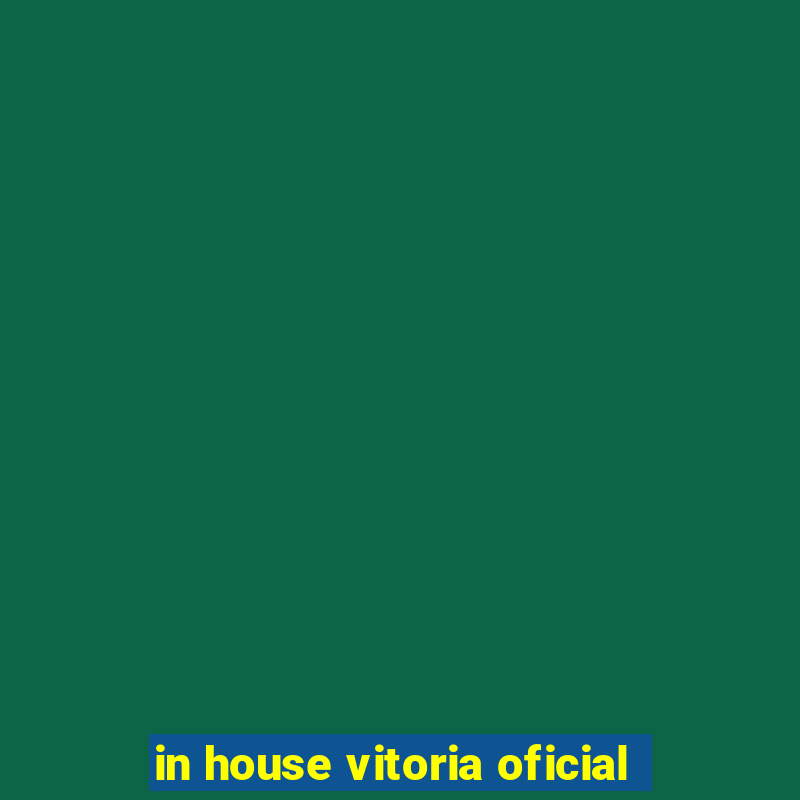 in house vitoria oficial