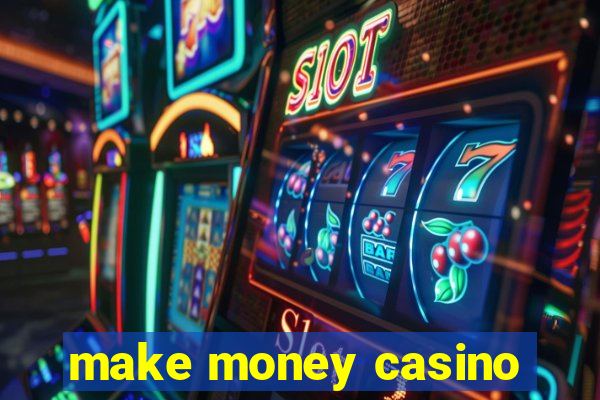 make money casino