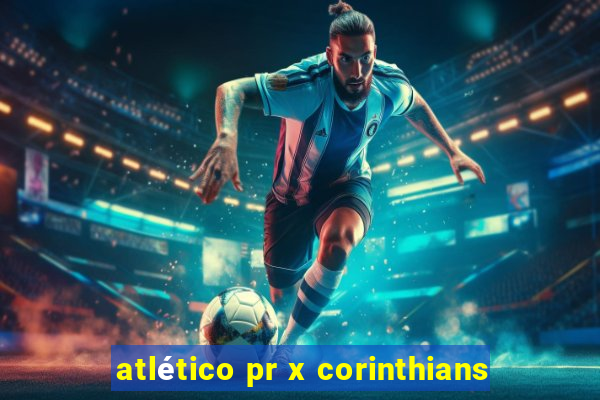 atlético pr x corinthians