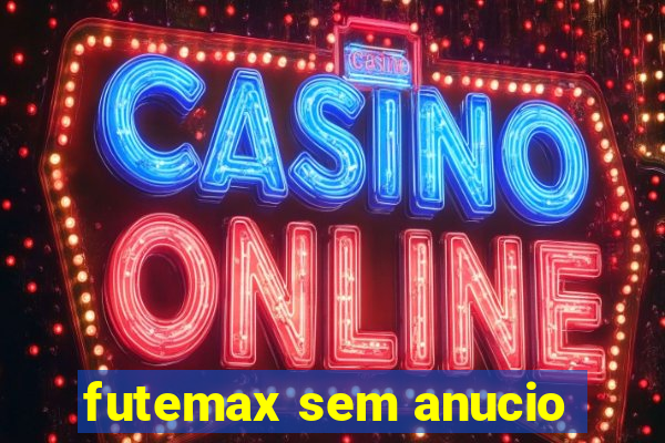 futemax sem anucio