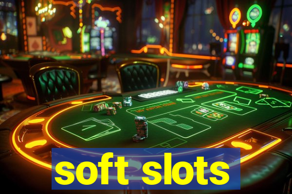 soft slots